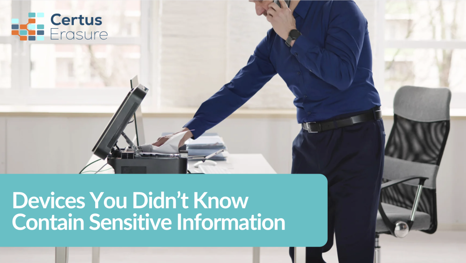Devices You Didn&rsquo;t Know Contain Sensitive Information
