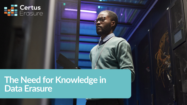 The Need for Knowledge in Data Erasure: The Certus Certified Engineer Program