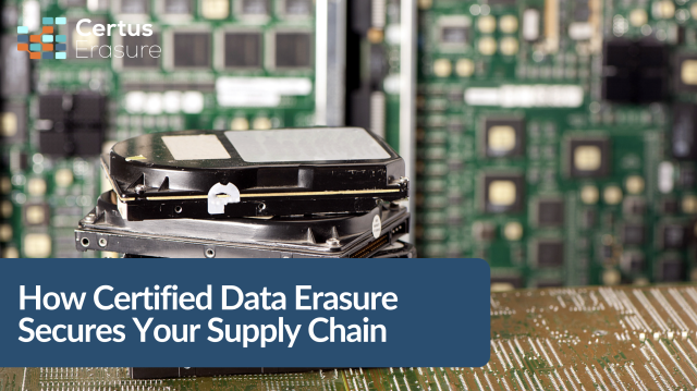Your Decommissioned Hardware is the New Target: How Certified Data Erasure Secures Your Supply Chain